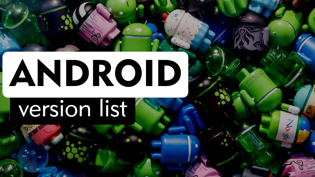 Latest Android Version List Android OS Names Android Version Name